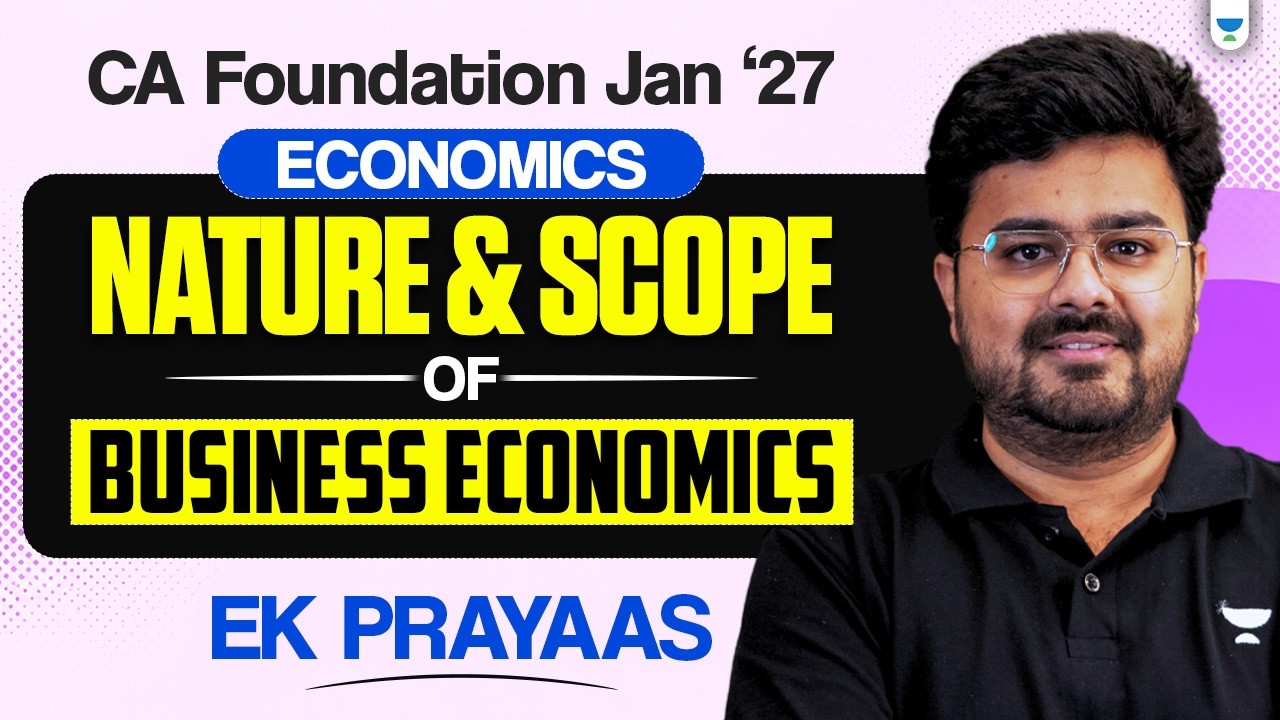 CA Foundation Business Economics: Nature & Scope of Business Economics | Jan 2027 | CA Aditya Sharma