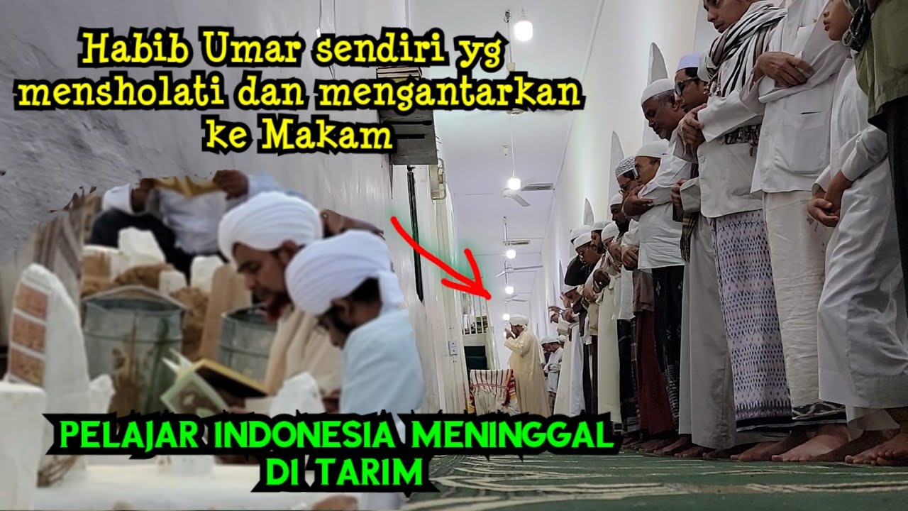 Pelajar Indonesia Meninggal di Tarim, diantar langsung Habib Umar ke Makam