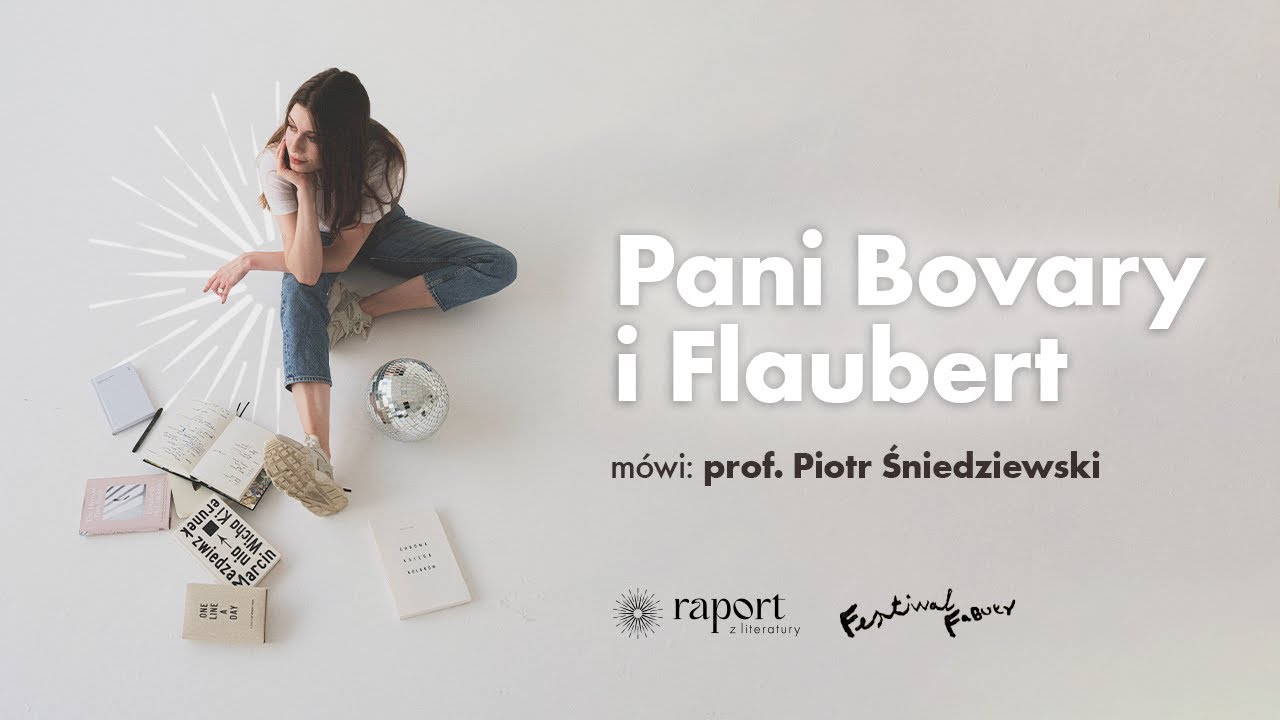 Pani Bovary i Flaubert. Opowiada prof. Piotr Śniedziewski (ft. Festiwal Fabuły 2024)