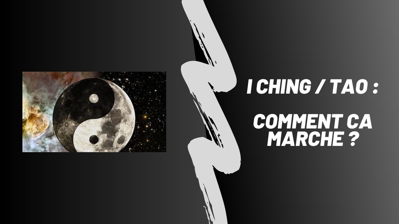 I CHING / TAO : Comment ça marche ?