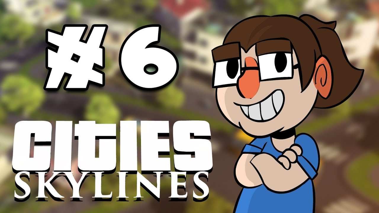 Let's Play Cities: Skylines - Episode 6