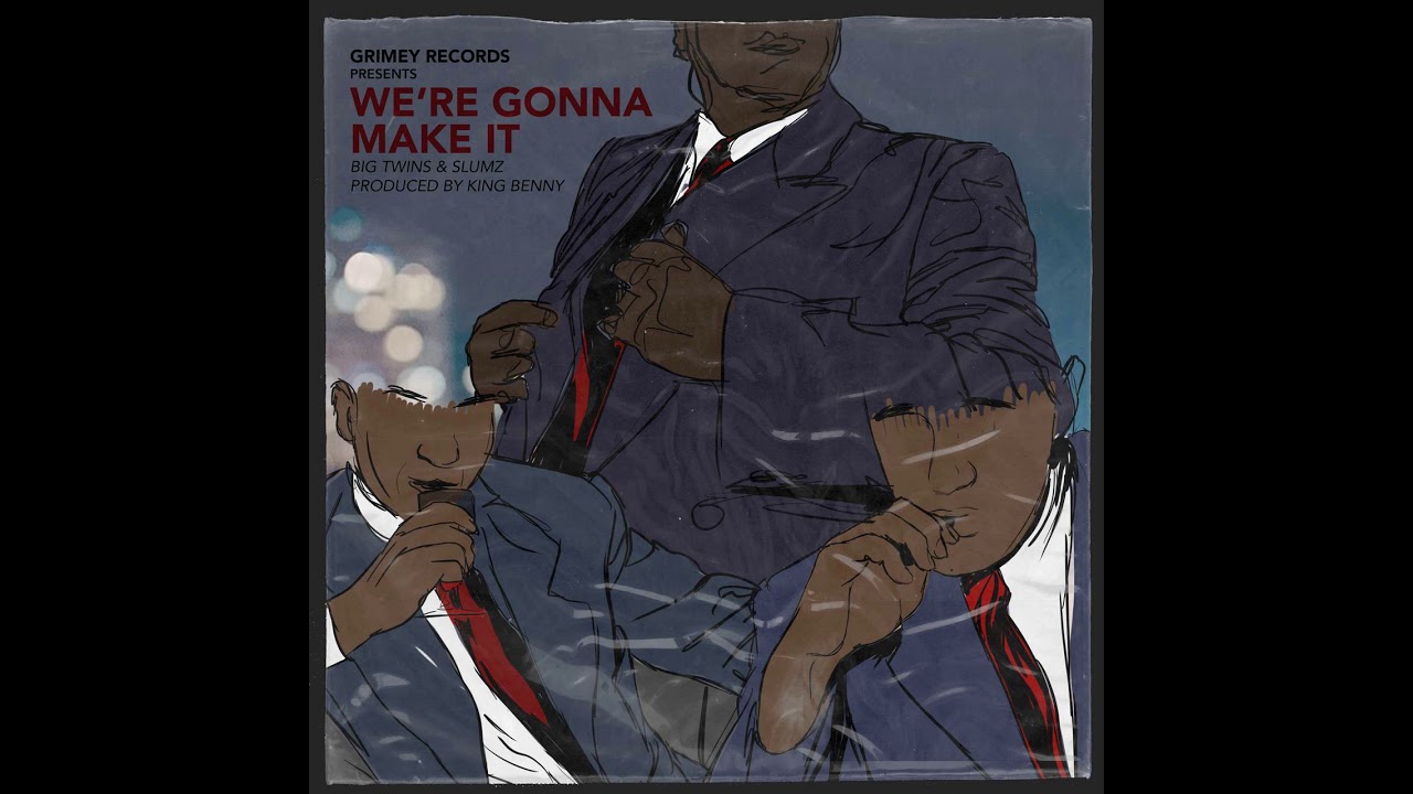 Big Twins & Slumz - We're Gonna Make It (prod. by King Benny)