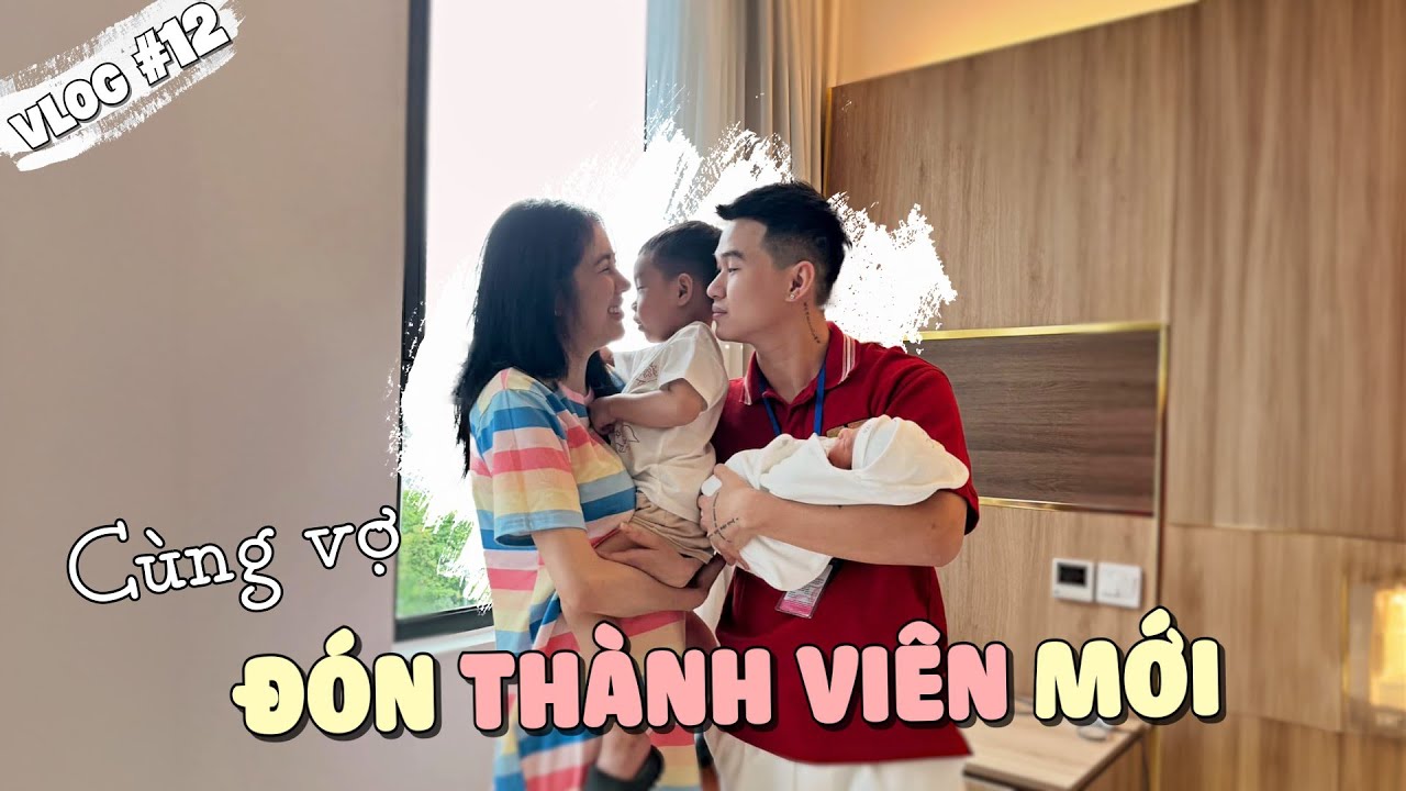 (VLOG #12) HÀNH TRÌNH VƯỢT CẠN CỦA HAI VỢ CHỒNG BÉ BÔ CHÀO ĐÓN THÀNH VIÊN MỚI HUY ANH