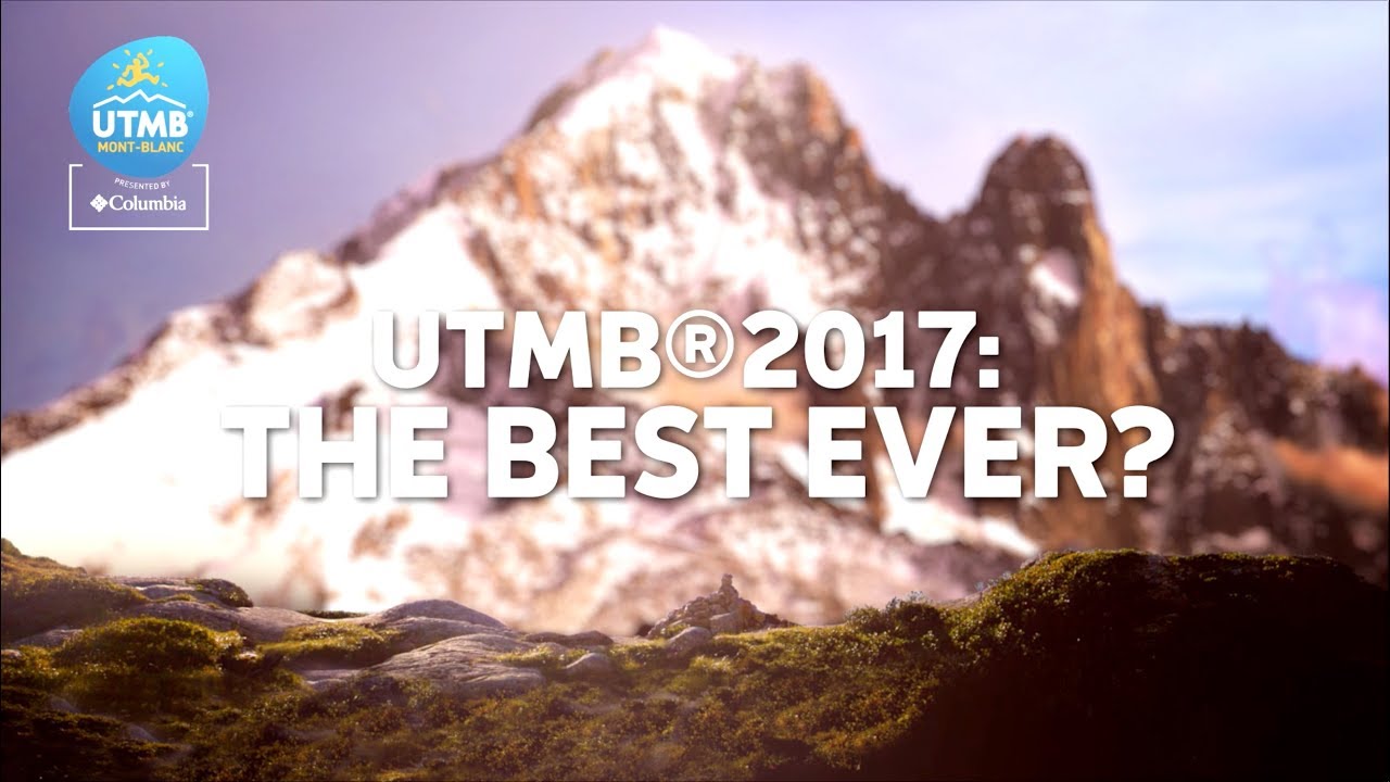 Columbia presents UTMB® Stories | 2017 |  BEST EVER EDITION ?