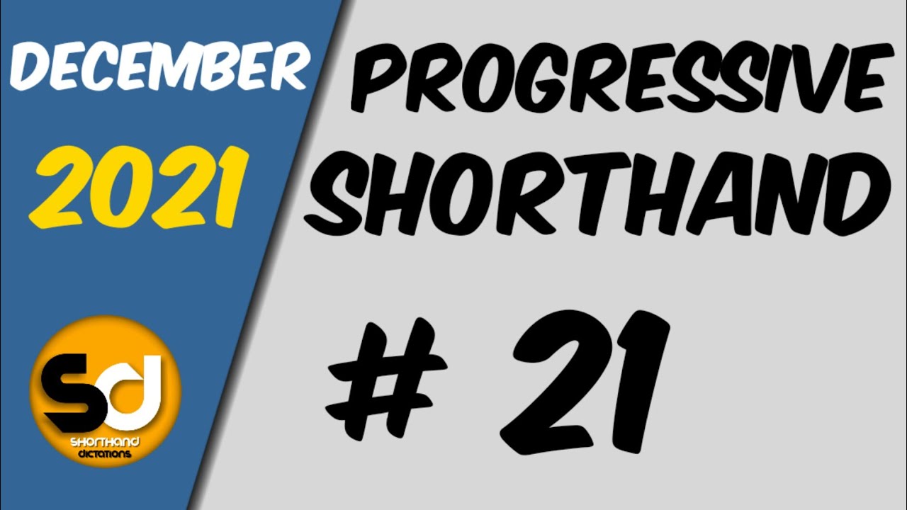 # 21 | 95 wpm | Progressive Shorthand | December 2021