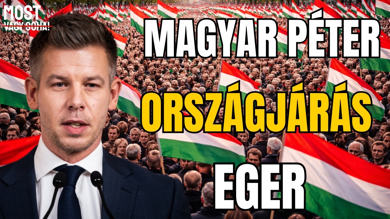 MAGYAR PÉTER - MOST VAGY SOHA - Eger