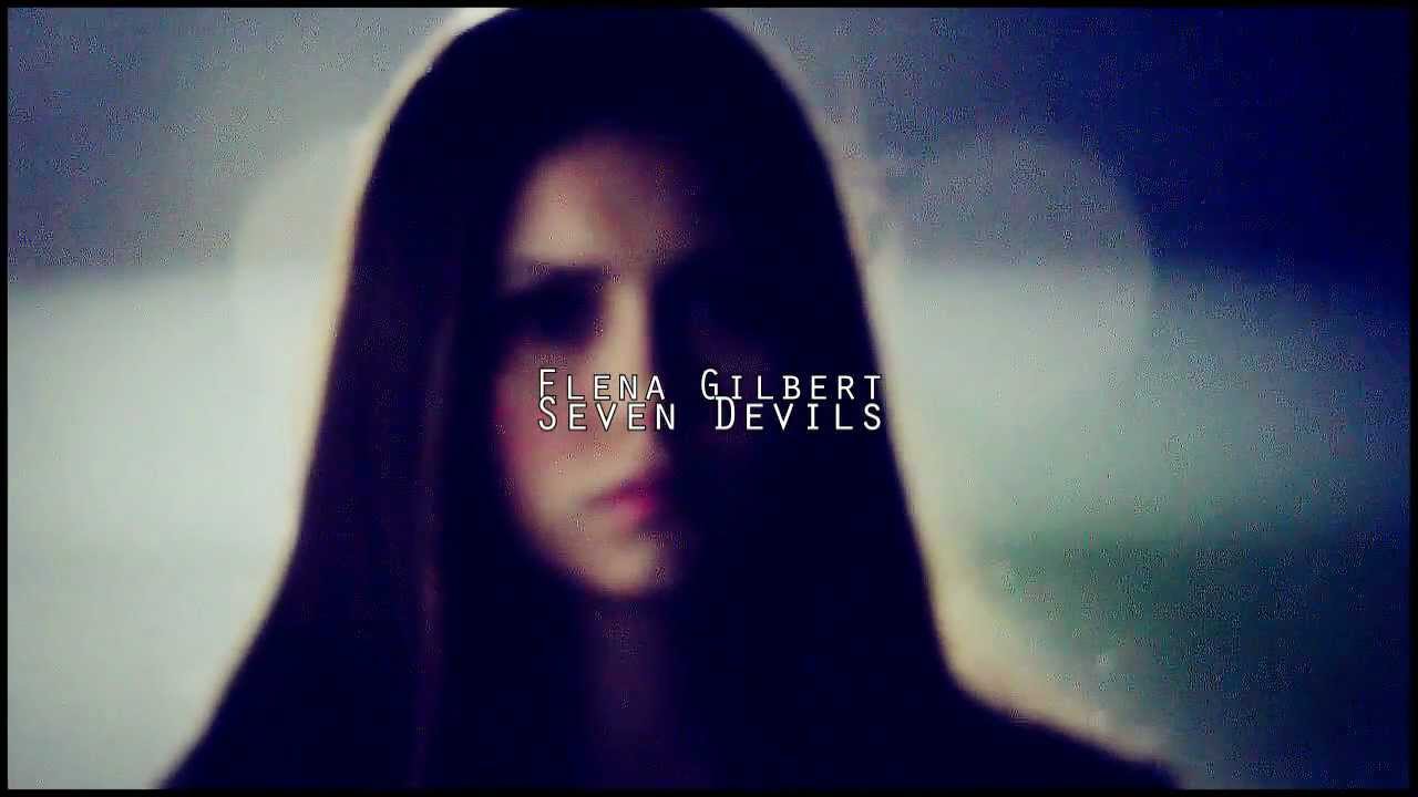 ✔ Elena Gilbert | Seven Devils