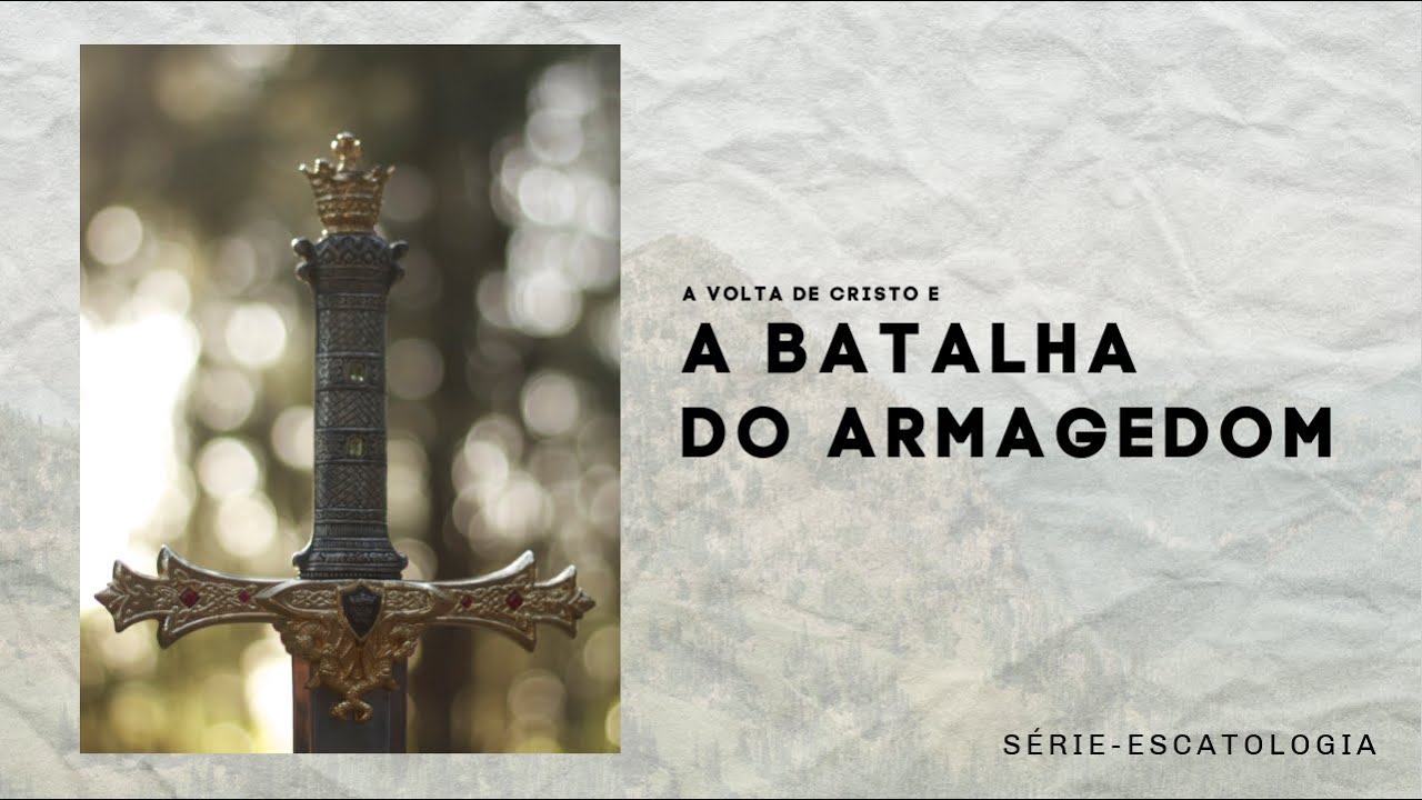 Ep. 6 - A volta de Cristo e a Batalha do Armagedom  - [Escatologia]