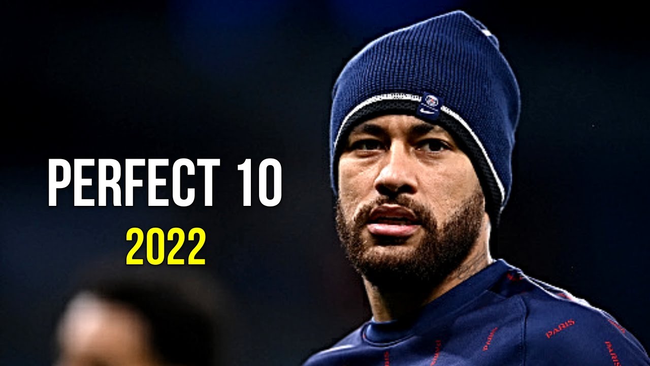 Neymar Jr 2022 ❯ Perfect 10 | Skills & Goals | HD