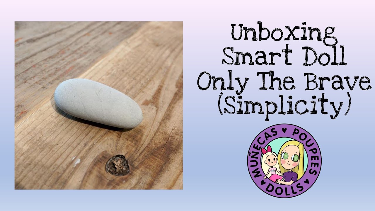 Unboxing Smart Doll Only The Brave