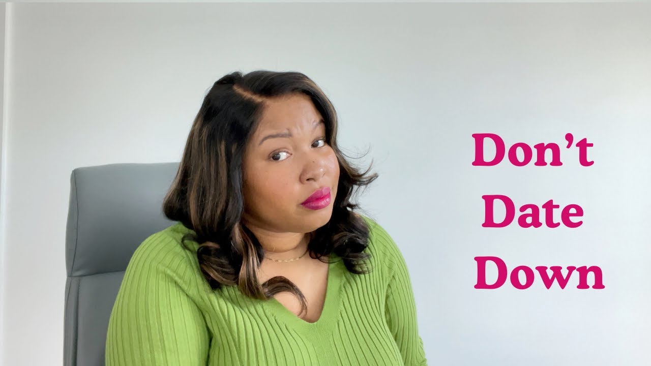 Why Dating Down Is Costing You More Than You Think ( 5 Overlooked Areas)