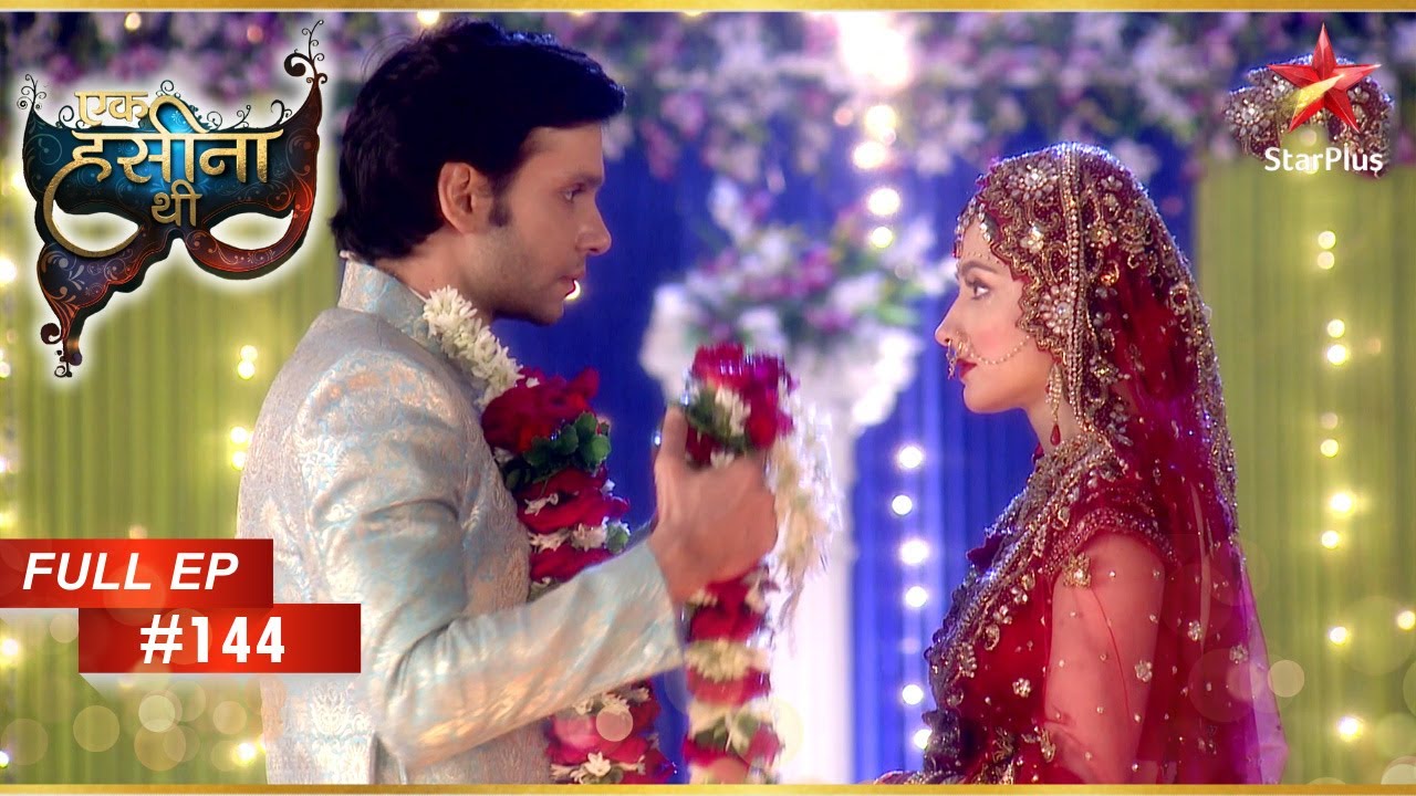 Dev Durga से शादी करने के लिए राजी हो गया! | Full Episode: 144 | Ek Hasina Thi