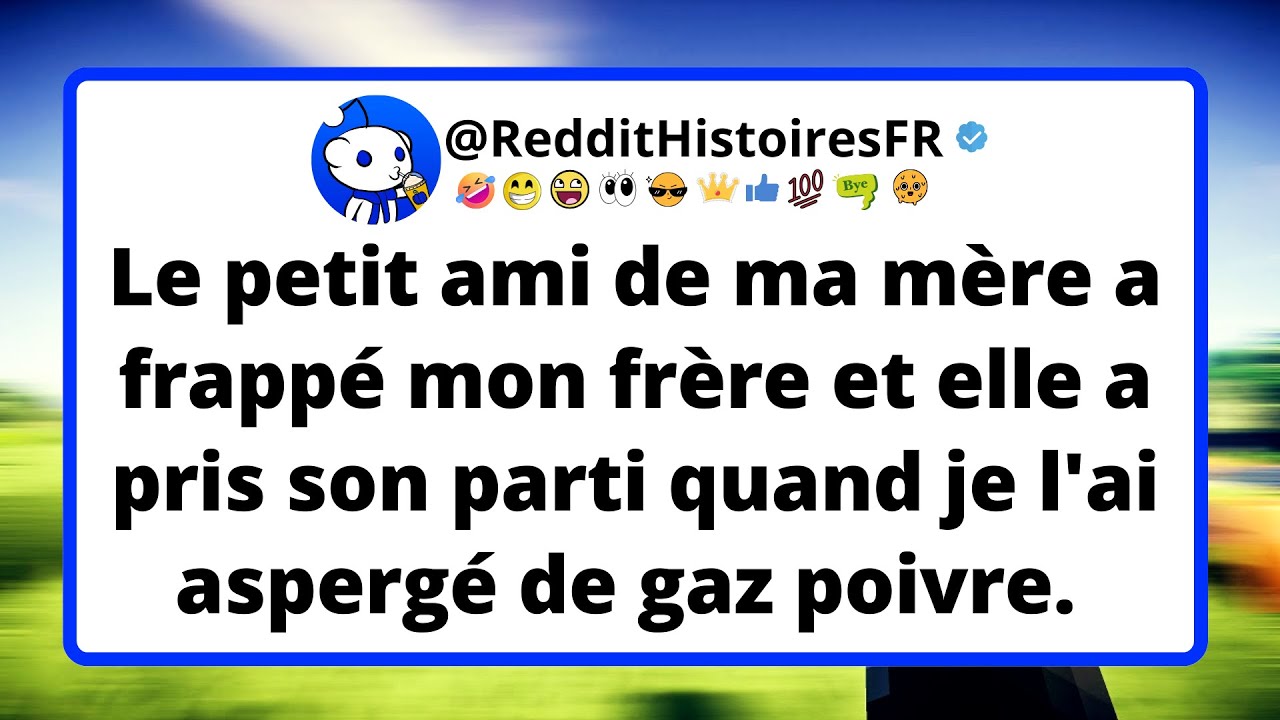 Le petit ami de ma mère a frappé mon frère et elle a pris son parti quand je l'ai aspergé de gaz...
