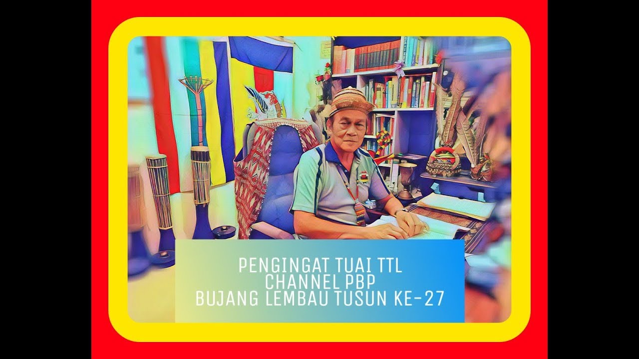 PENGINGAT TUAI TTL TUSUN KE-27.BUJANG LEMBAU.