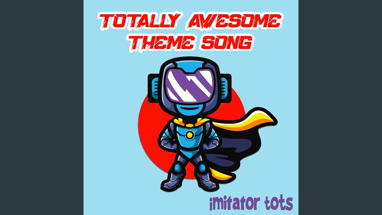 Totally Awesome Theme Song