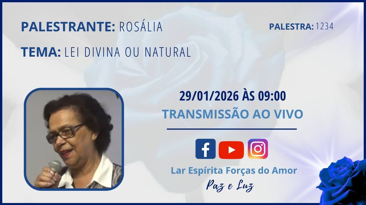 Palestra: 1234 - Palestrante: ROSÁLIA - Tema: LEI DIVINA OU NATURAL