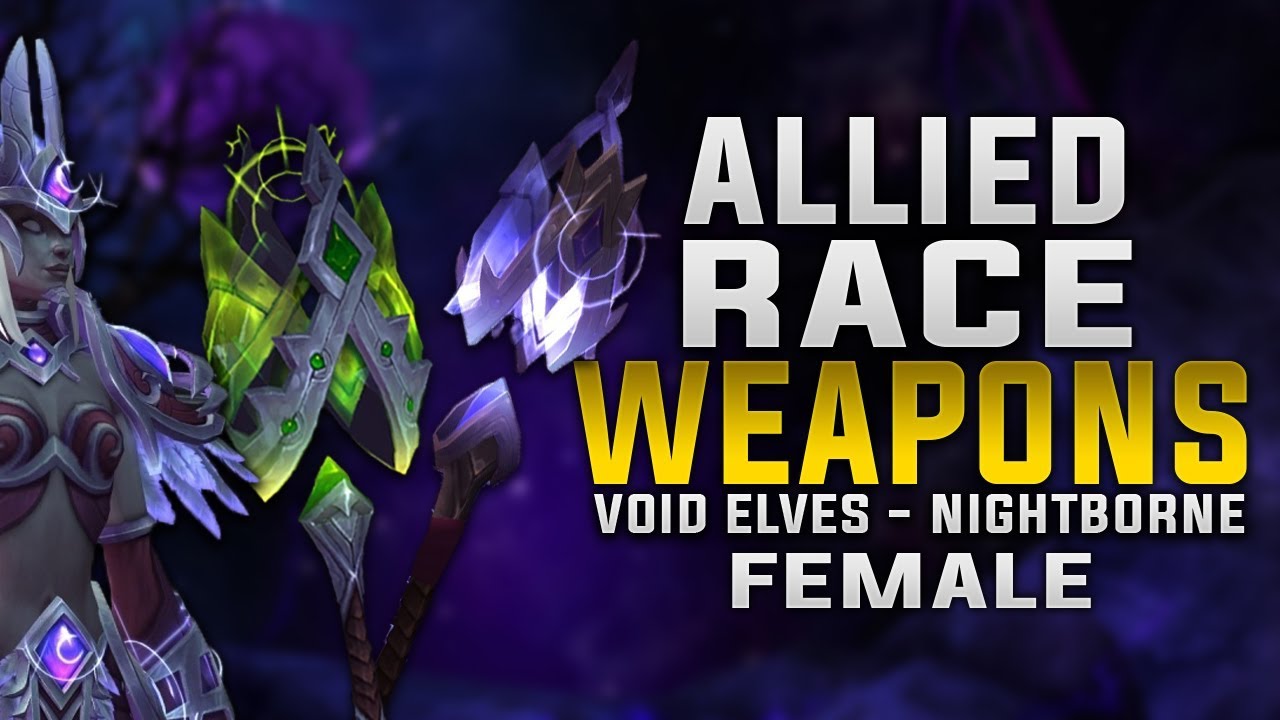 Allied Race Weapons | New Color Variations | Void Elves & Nightborne Female!