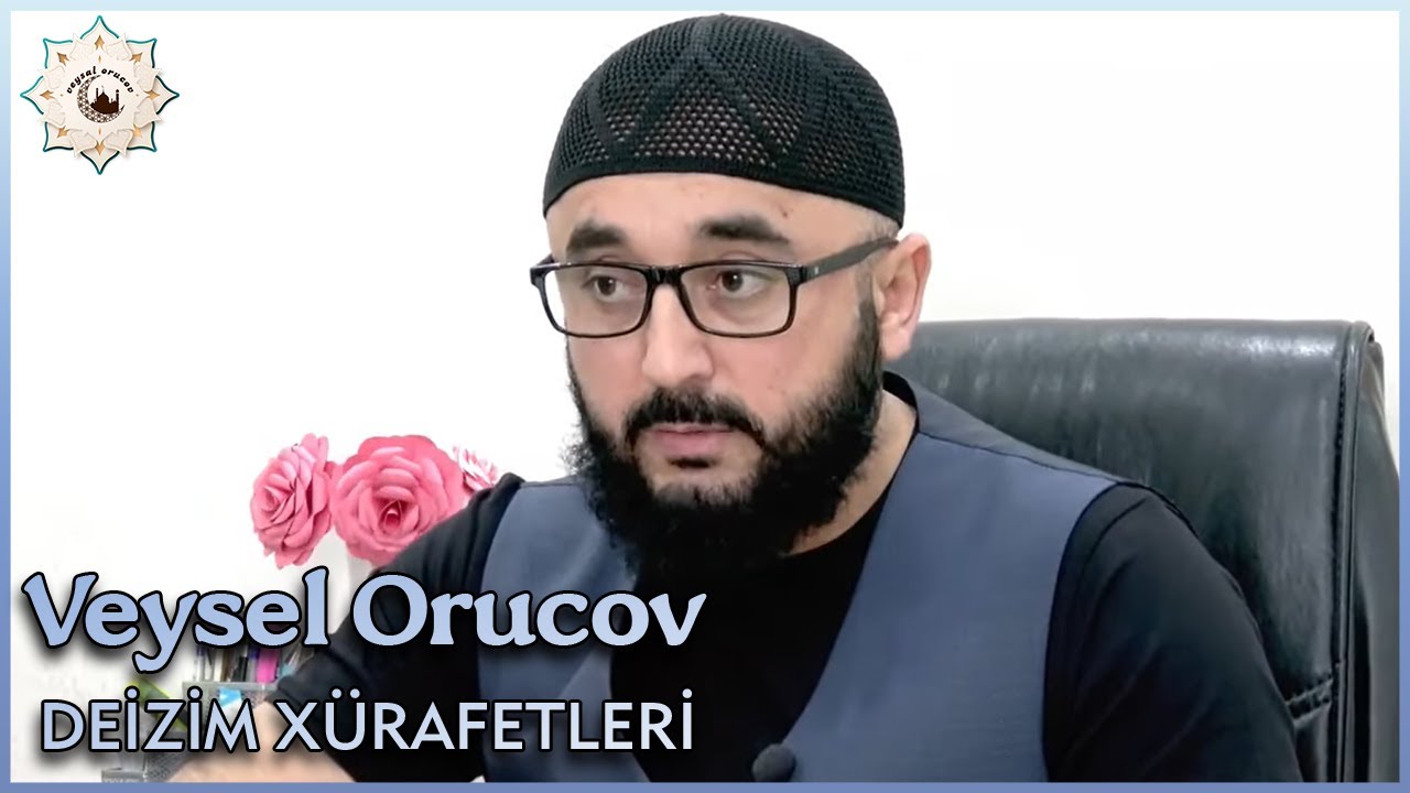 Veysel Orucov - Deizim Xürafetleri