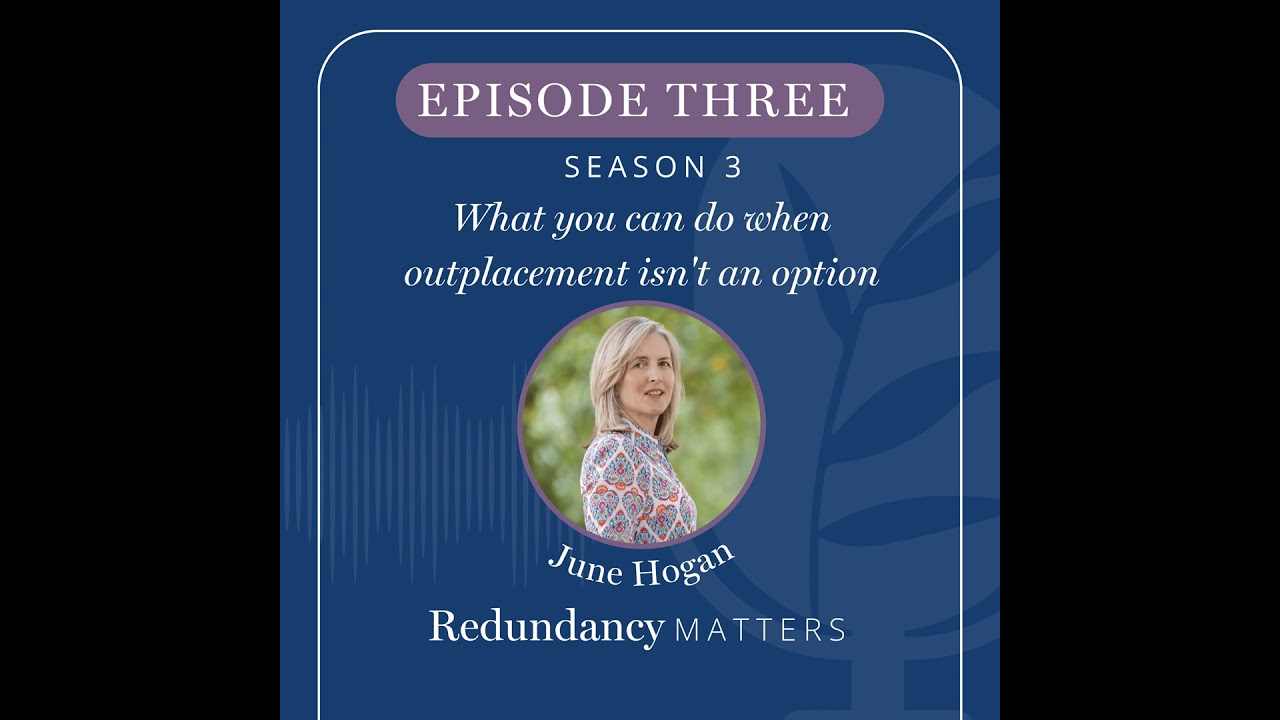 Season 3 - Episode 3 What you can do when outplacement isn't an option