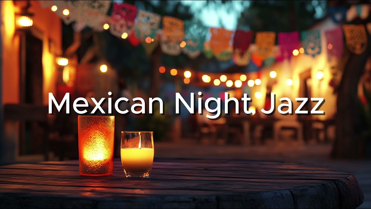 Mexican Night Jazz – Chill & Relaxing Latin Vibes 🌙🎺 メキシコの夜 🌙 ラテンジャズでリラックス