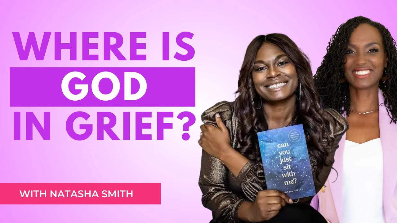 How to Trust God Through Grief with Natasha Smith (@imnatashasmith )