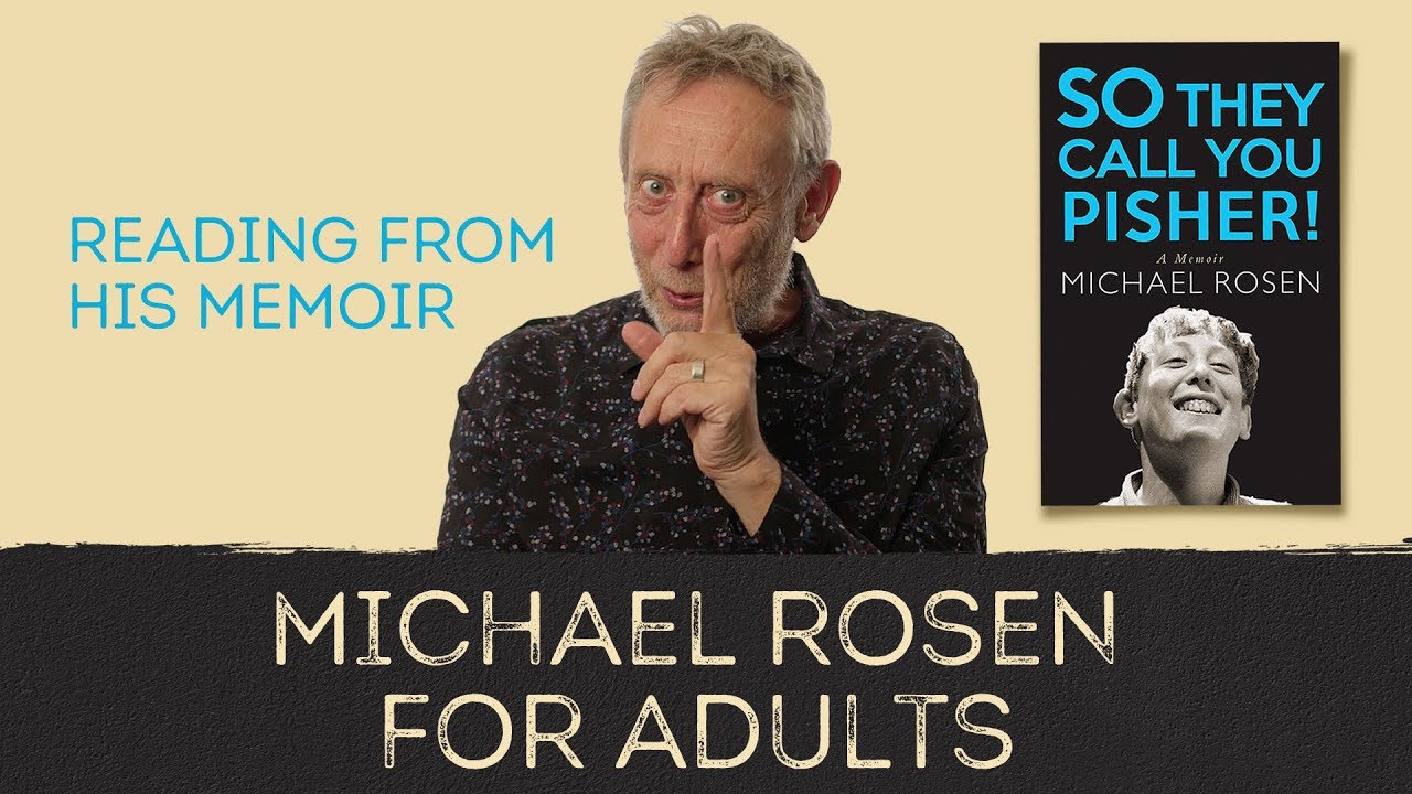 Michael Rosen reading from his memoir, 'So They Call You Pisher!'