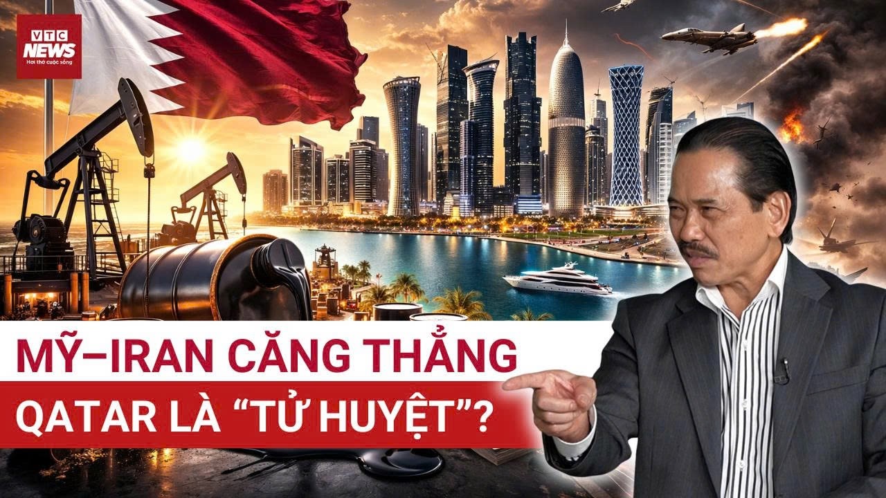 TS Bùi Ngọc Sơn: Chiến sự Mỹ - Iran leo thang nguy hiểm, vì sao Qatar trở thành “tử huyệt” toàn cầu?
