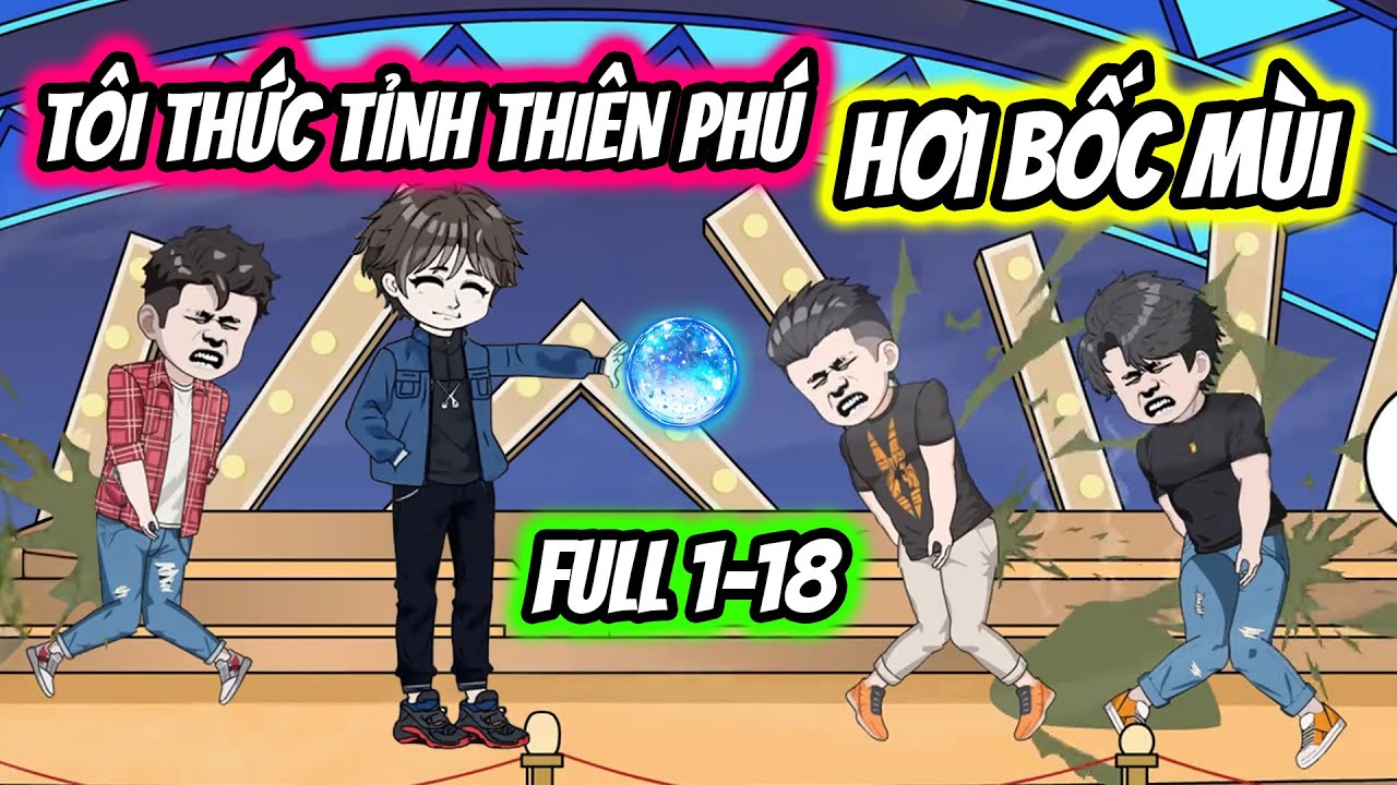 (Full) Tập 1-18 | Tôi Thức Tỉnh Thiên Phú Hơi Bốc Mùi | Thiết Review