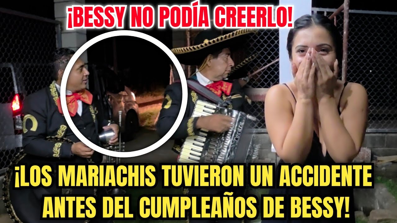 Los MARIACHIS contaron que para llegar al cumpleaños de BESSY les sucedió esto/ BESSY no pueda creer