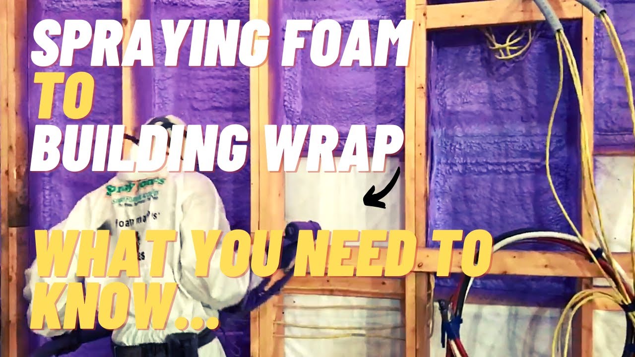 Spray Foam Insulation to Building Wrap | What should we know?
