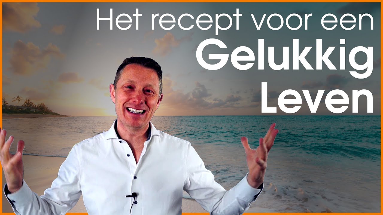 Het recept voor een gelukkig leven - Pyschologie, mindset en dankbaarheid