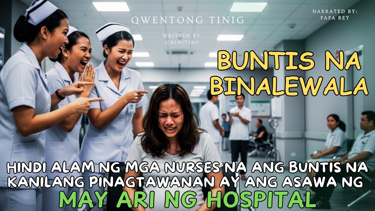 BUNTIS, BINALEWALA AT PINAGTAWANAN NG MGA NURSE HINDI NILA ALAM NA ASAWA ITO NG MAY ARI NG HOSPITAL