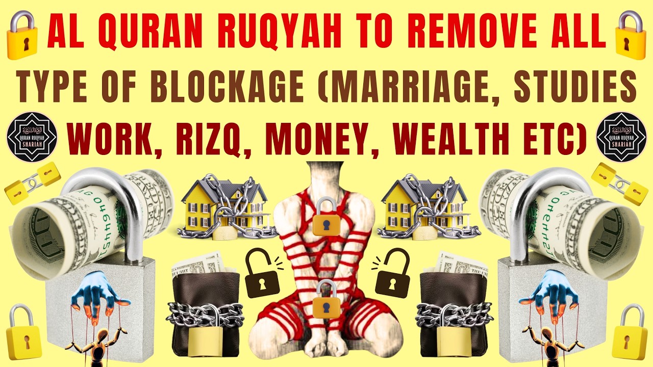 AL RUQYAH AL SHARIAH TO REMOVE ALL TYPE OF BLOCKAGES (MARRIAGE, STUDIES, WORK, RIZQ, MONEY, WEALTH)