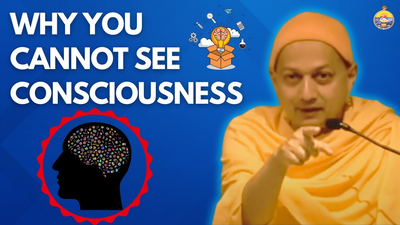 Why You Cannot See Consciousness | Swami Sarvapriyananda Explains