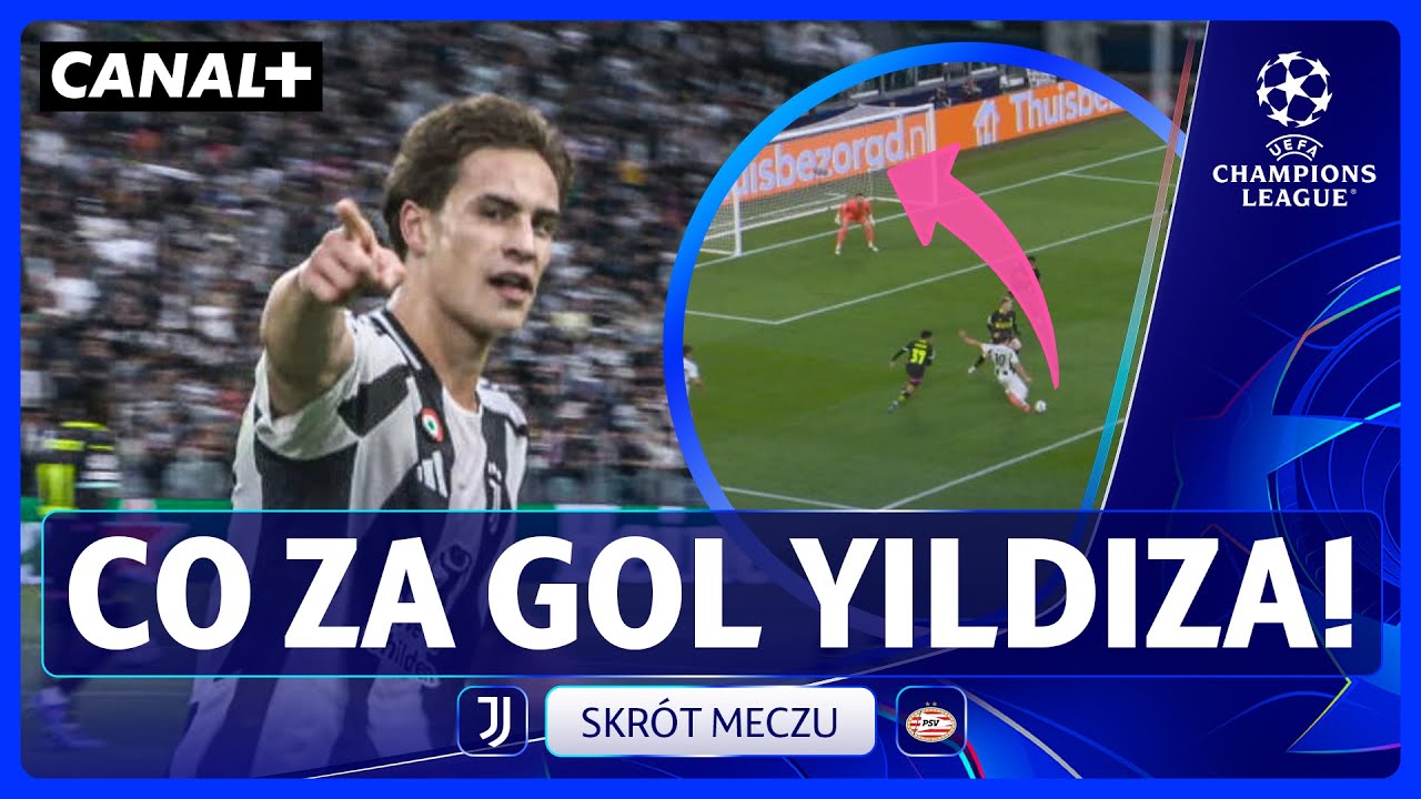 FENOMENALNY GOL YILDIZA, ALE TO ZAKRĘCIŁ! JUVENTUS - PSV, SKR&Oacute;T MECZU