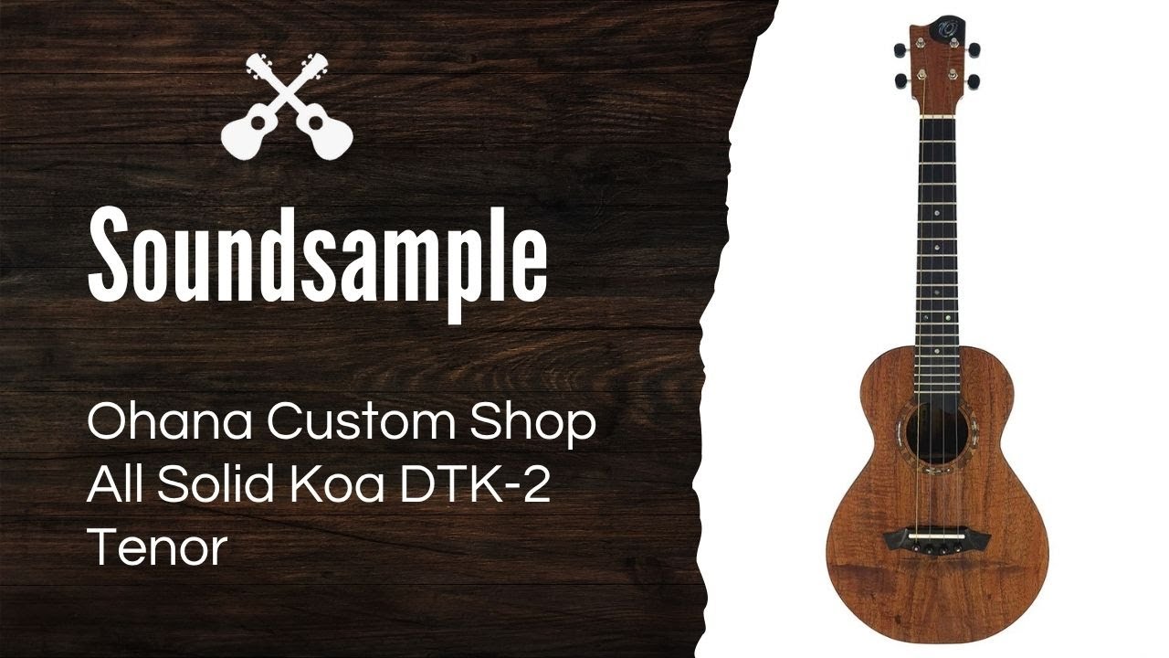Ohana Custom Shop DTK-2 Tenor Ukulele Soundsample