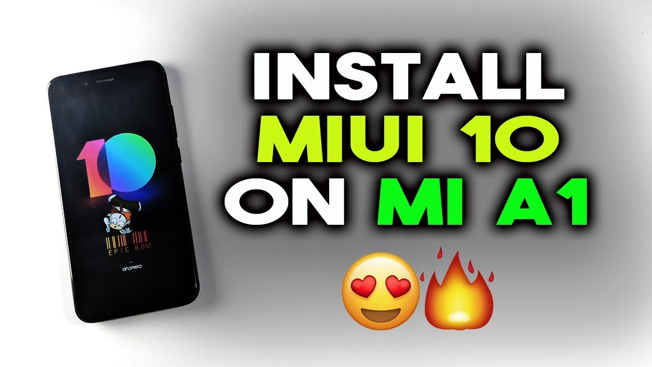 How to INSTALL MIUI 10 on MI A1 Phone - Working Guide 2018