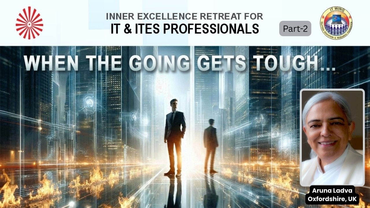 SiT Retreats | when the going gets Tough | Part 2 | BK Aruna Ladva