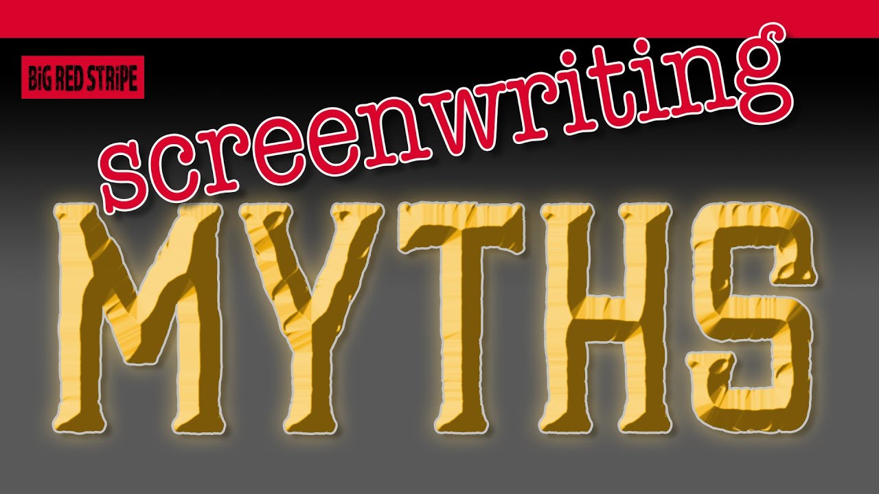 10 Myths About Screenwriting