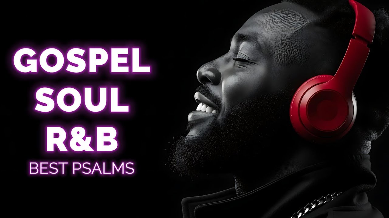 Soft R&B Psalms  Christian Worship and Gospel Music for Quiet Time