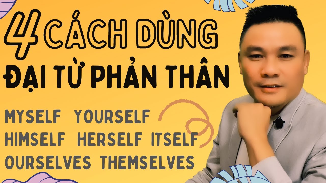 Daily Spoken English 37: 4 cách dùng Đại từ phản thân - Tiếng Anh giao tiếp - Thắng Phạm