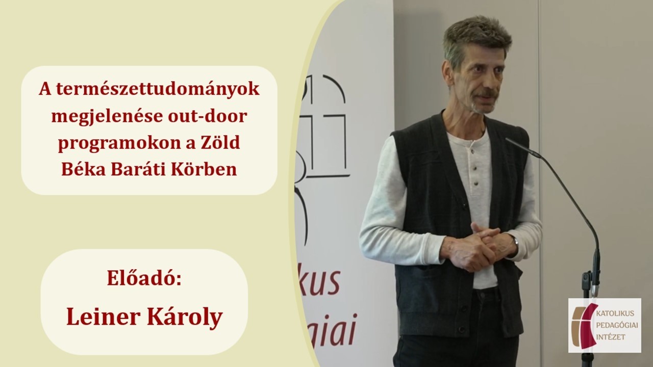 A természettudományok megjelenése out-door programokon a Zöld Béka Baráti Körben - Leiner Károly