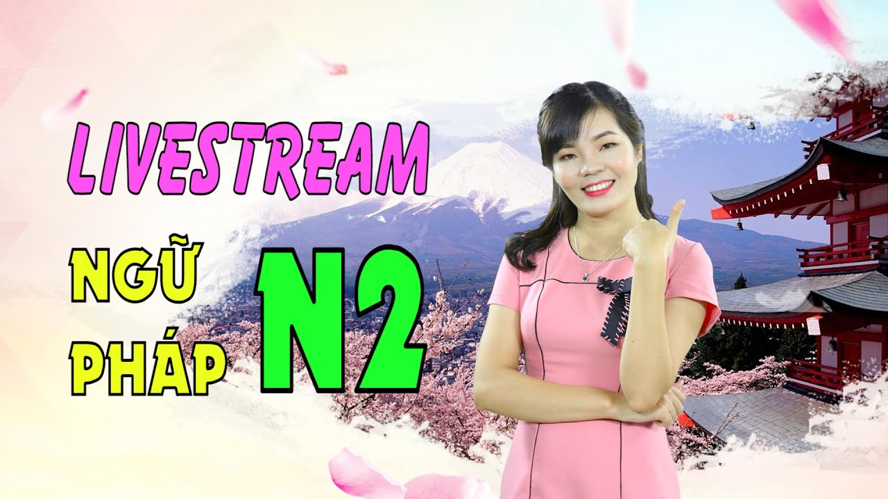 LIVESTREAM NGỮ PHÁP N2