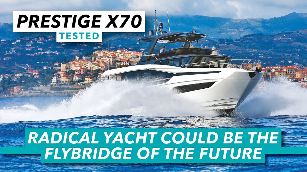 Prestige's most radical boat yet | Prestige X70 yacht tour and sea trial | Motor Boat & Yachting