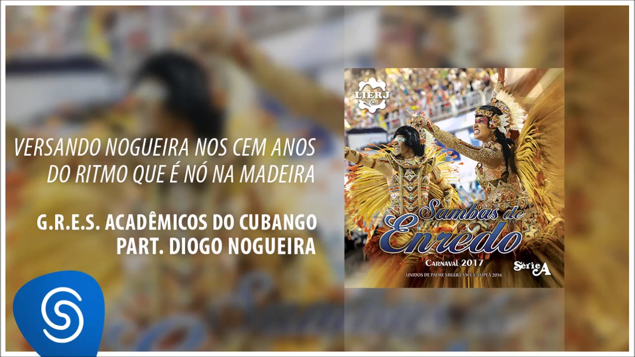 Acadêmicos do Cubango - ''Versando Nogueira Nos Cem Anos Do Ritmo Que É Nó Na Madeira"