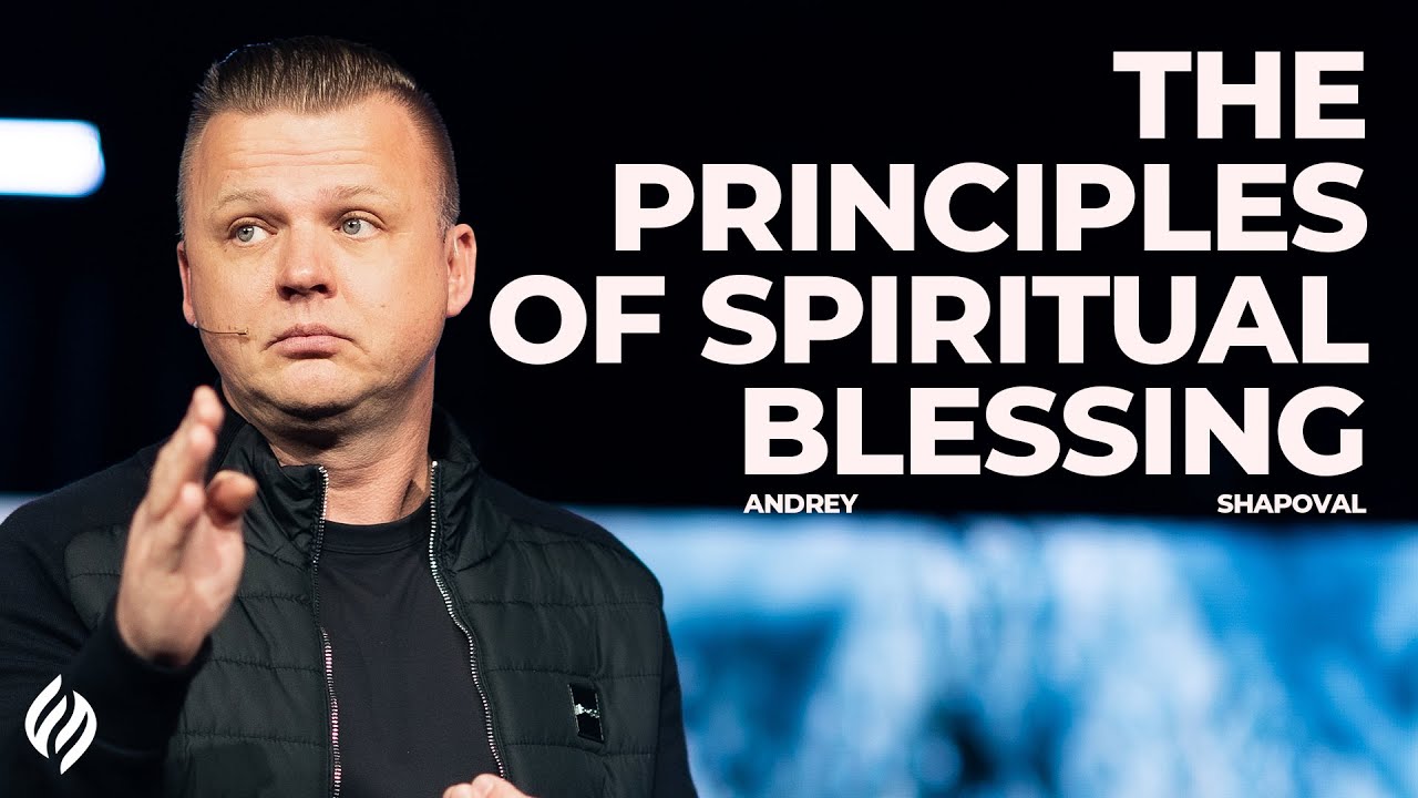 The Principles of Spiritual Blessing | Andrey Shapoval