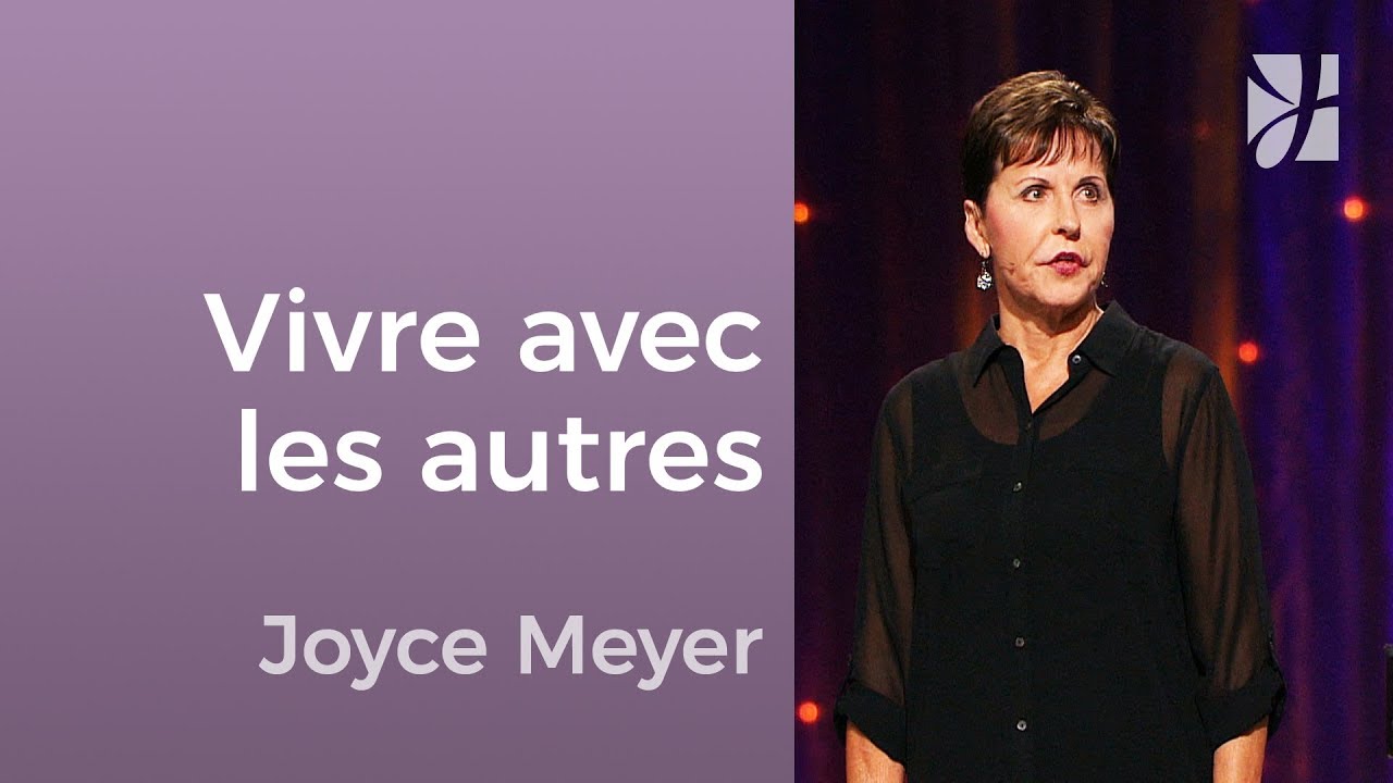Apprendre à vivre pour les autres - Joyce Meyer - Avoir des relations saines