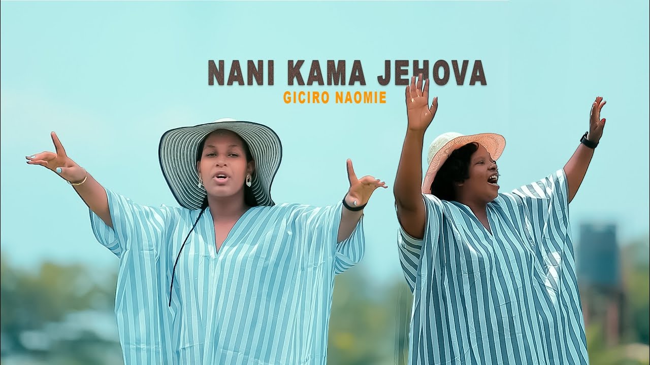 NANI KAMA JEHOVA BY GICIRO -NAOMIE [VIDEO 4K 2026]