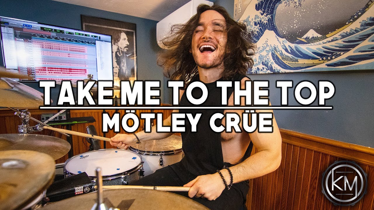 Take Me To The Top (Drum Cover) - Mötley Crüe - Kyle McGrail