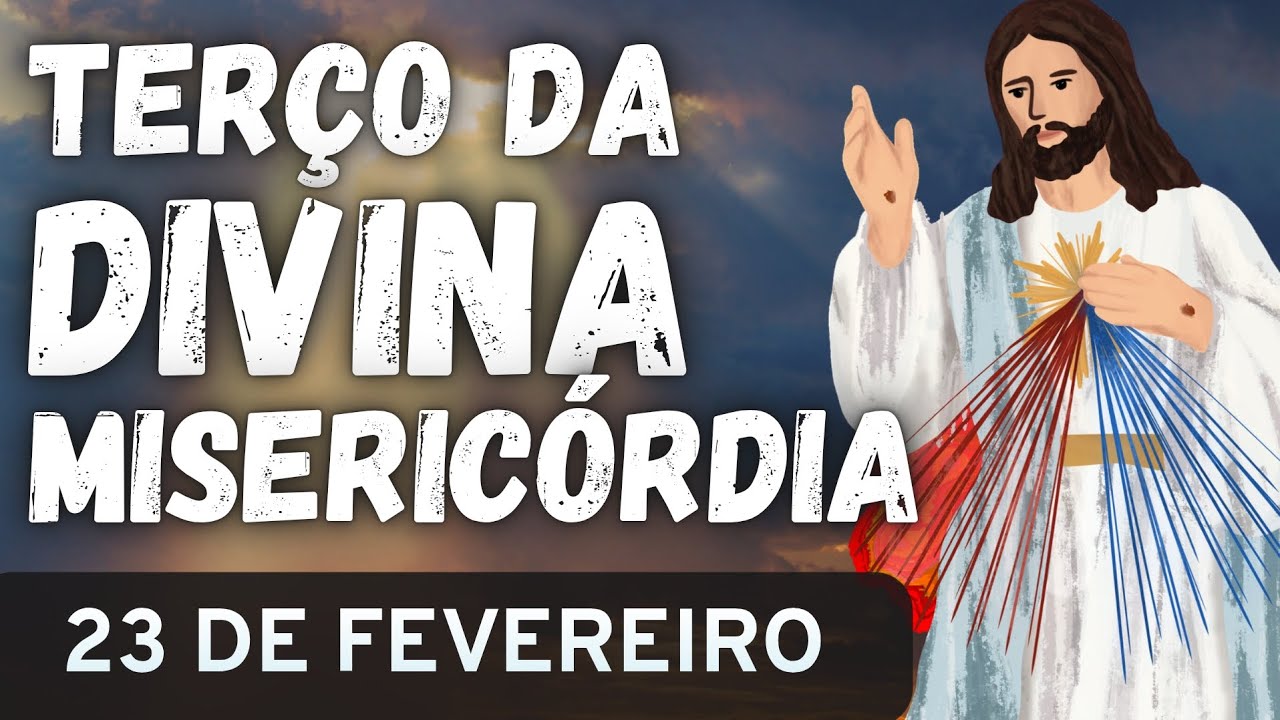 TERÇO DA DIVINA MISERICÓRDIA - 23 DE FEVEREIRO DE 2026